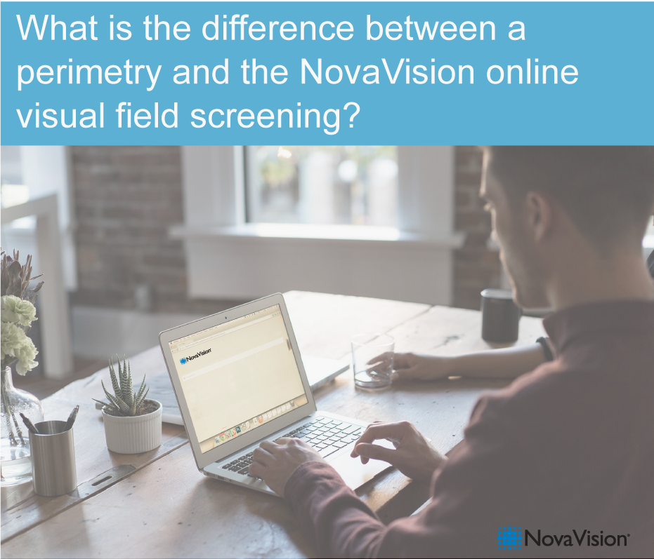 What Is The Difference Between A Perimetry And The NovaVision Online-Visual Field Screening?